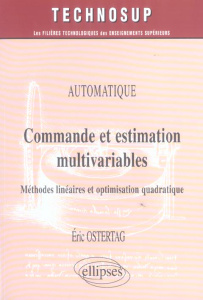 Commande et estimation multivariables. Méthodes linéaires et optimisation quadratique - Ostertag Eric
