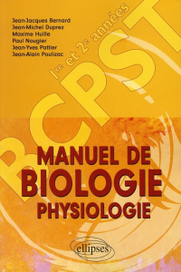 Manuel de Biologie Physiologie Classes de BCPST 1e et 2e années - Bernard Jean-Jacques ; Duprez Jean-Michel ; Huille