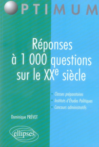 Réponses à 1 000 questions sur le XXe siècle - Prévôt Dominique