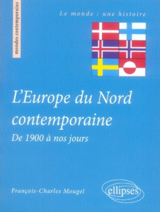 L'Europe du Nord contemporaine de 1900 à nos jours - Mougel François-Charles