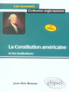 La Constitution américaine et les institutions. 2e édition - Braana Jean-Eric