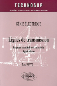 Lignes de transmission. Régimes transitoire et sinusoïdal Applications - Meys René