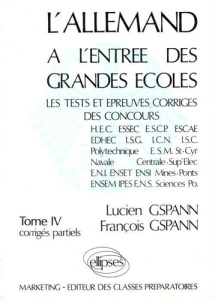 L'Allemand à l'entrée des grandes écoles Tome 4 : Corrigés partiels - Gspann Lucien ; Gspann François