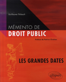 Mémento de droit public. Les grandes dates - Thibault Guillaume ; Chrétien Patrice
