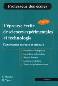 L'épreuve écrite de sciences expérimentales et technologie. Composantes majeure et mineure, 2e éditi - Mouahid Gabriel ; Vignes Michel