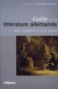 Guide de la littérature allemande des origines à nos jours - Demarche Jean-Pierre