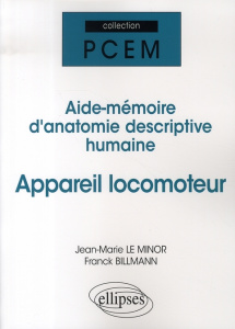 Appareil locomoteur. Aide-mémoire d'anatomie descriptive humaine - Le Minor Jean-Marie ; Billmann Franck