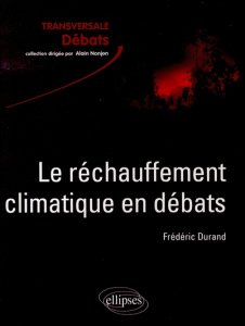 Le réchauffement climatique en débats - Durand Frédéric
