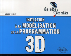 Initiation à la modélisation et à la programmation 3D - Turrier Claude