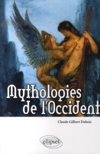 Mythologies de l'Occident. Les bases religieuses de la culture occidentale - Dubois Claude-Gilbert