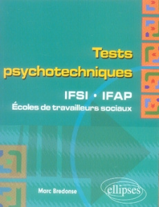 Tests psychotechniques. IFSI, IFAP, travailleurs sociaux - Bredonse Marc ; Saurat Claude