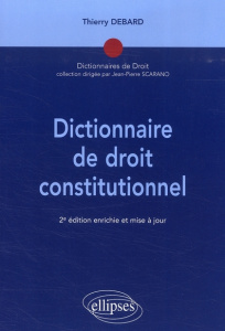Dictionnaire de droit constitutionnel. 2 édition revue et corrigée - Debard Thierry
