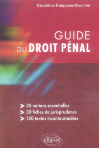 Guide du droit pénal - Danjaume-Racchini Géraldine