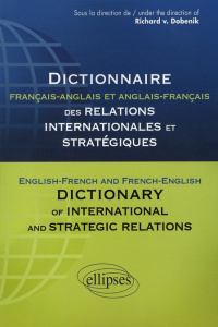 Dictionnaire français-anglais et anglais-français des relations internationales et stratégiques - Dobenik Richard
