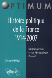 Histoire politique de la France 1914-2007 - Verneuil Christophe