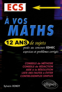 A vos maths ECS. Tome 1, 12 ans de sujets posés au concours EDHEC, exercices et problèmes corrigés, - Rondy Sylvain