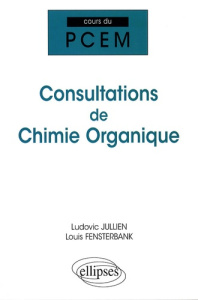 Consultations de chimie organique - Jullien Ludovic ; Fensterbank Louis