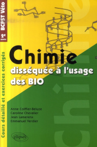 Chimie disséquée à l'usage des bio. Cours et exercices corrigés BCPST/Véto 2e année - Coiffier-Beluze Anne ; Chevalier Caroline ; Lamere