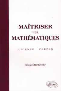 Maîtriser les mathématiques - Barthélemy Georges