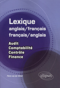 Lexique français-anglais et français-anglais. Audit, comptabilité, contrôle, finance - Van der Ghinst Pierre