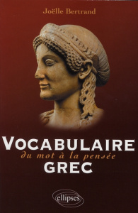 Vocabulaire grec. Du mot à la pensée - Bertrand Joëlle ; Romilly Jacqueline de
