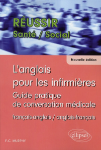 L'anglais pour les infirmières. Guide pratique de conversation médicale français-anglais et anglais- - Murphy Finola
