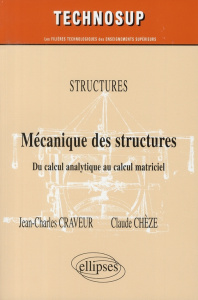 Mécanique des structures Niveau B. Du calcul analytique au calcul matriciel - Craveur Jean-Charles ; Chèze Claude