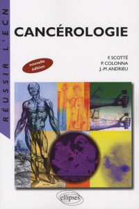 Cancérologie - Andrieu Jean-Marie ; Colonna Pierre ; Scotté Flori