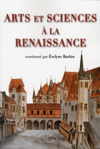 Arts et sciences à la Renaissance - Barbin Evelyne