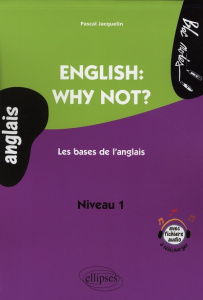 English: why not? Les bases de l'anglais niveau A1 - Jacquelin Pascal