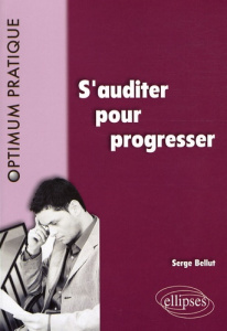 S'auditer pour progresser - Bellut Serge ; Clar Daniel