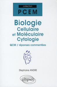 Biologie cellulaire et moléculaire, cytologie. QCM / réponses commentées - André Stéphane