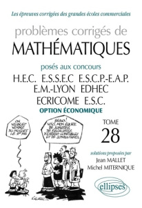 Problèmes corrigés de mathématiques posés aux concours HEC/ESSEC/ESCP-EAP/EM Lyon/EDHEC/ECRICOME/ESC - Mallet Jean ; Miternique Michel