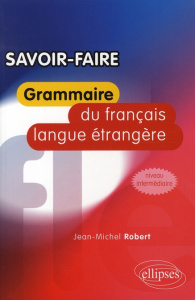 Grammaire du français langue étrangère, niveau intermédiaire - Robert Jean-Michel