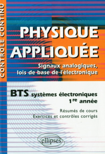 Physique appliquée BTS systèmes électroniques 1e année. Signaux analogiques, lois de base de l'élect - Chandelier Frédéric