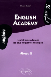 English academy. Les 50 fautes d'usage les plus fréquentes en anglais, niveau 2 - Gusdorf Florent