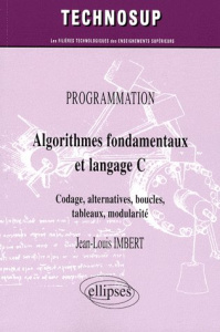 Algorithmes fondamentaux et langage C. Codage, alternatives, boucles, tableaux, modularité - Imbert Jean-Louis