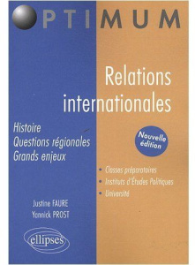 Relations internationales. Histoire, questions régionales, grands enjeux - Prost Yannick ; Faure Justine