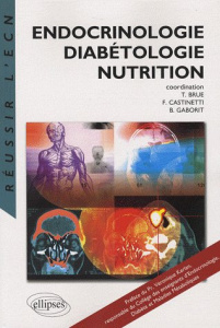 Endocrinologie, Diabétologie, Nutrition - Brue Thierry ; Castinetti Frédéric ; Gaborit Bénéd