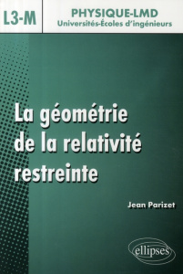 La géométrie de la relativité restreinte. Niveau L3-M - Parizet Jean