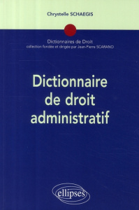 Dictionnaire de droit administratif - Schaegis Chrystelle