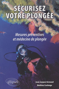 Sécurisez votre plongée : mesures préventives et médecine de plongée - Coulange Mathieu ; Grenaud Jean-Jacques ; Regnard