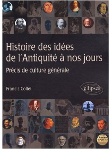 Histoire des idées de l'Antiquité à nos jours. Précis de culture générale - Collet Francis