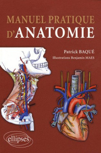 Manuel pratique d'anatomie - Baqué Patrick ; Maes Benjamin