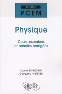 Physique. Cours, exercices et annales corrigées - Benredjem Djamel ; Kasperski Guillaume