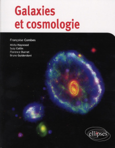 Galaxies et cosmologie - Combes Françoise ; Haywood Misha ; Collin Suzy ; D