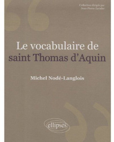 Le vocabulaire de saint Thomas d'Aquin - Nodé-Langlois Michel
