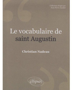 Le vocabulaire de Saint-Augustin - Nadeau Christian