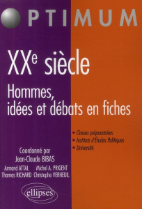 XXe siècle : Hommes, idées et débats en fiches - Bibas Jean-Claude ; Attal Armand ; Richard Thomas
