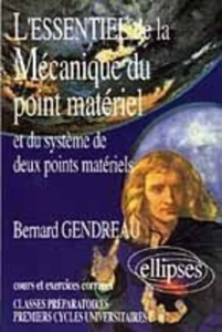 L'essentiel de la mécanique du point matériel et du système de deux points matériels. Cours et exerc - Gendreau Bernard